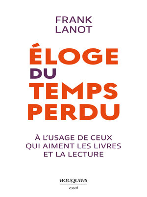cover image of Éloge du temps perdu--à l'usage de ceux qui aiment les livres et la lecture